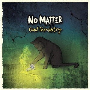 NO MATTER/BAD CHEMISTRY（紙ジャケット仕様）