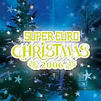 スーパー・ユーロ・クリスマス2006