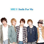 SHU-I/Smile For Me（DVD付）