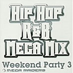 MEGA RAIDERS WEEKEND PARTY（3）HIP HOP/R＆B MEGA MIX（CCCD）