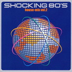 SHOCKING 80’S House-Mix Vol.2（CCCD）