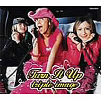 Triple Image/TURN IT UP
