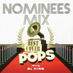 NOMINEES MIX-BEST COVER POPS-mixed by DJ HIRO