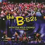 B-52’S/ウィズ・ザ・ワイルド・クラウド！-ライヴ・イン・アセンズ