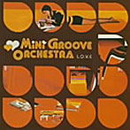 MINI GROOVE ORCHESTRA/L.O.V.E.