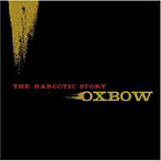 OXBOW/ザ・ナーコティック・ストーリー