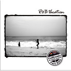 R＆B Vacation
