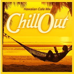 CHILLOUT 〜Island Lovers Mix〜