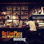 monolog/Re:Live plus-JAZZ meets HIP HOP CLASSICS