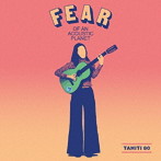 タヒチ80/フィア・オブ・アン・アコースティック・プラネット