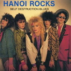 ハノイ・ロックス/セルフ・ディストラクション・ブルース（紙ジャケット仕様）