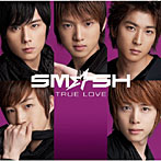 SM☆SH/TRUE LOVE（初回生産限定盤A）（DVD付）