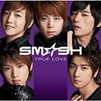 SM☆SH/TRUE LOVE（初回生産限定盤B）（DVD付）
