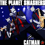 プラネット・スマッシャーズ/CATMAN