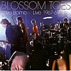 ブロッサム・トゥズ/ラヴ・ボム〜ライヴ1967-69