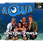 AQUA/キャンディマン/ドクター・ジョーンズ