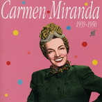 カルメン・ミランダ/ブラジル最高の歌姫〜カルメン・ミランダ1939-1950