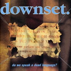 ダウンセット/Do We Speak A D