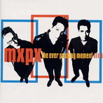 MXPX/エヴァー・パッシング・モーメント