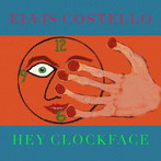 エルヴィス・コステロ/ヘイ・クロックフェイス