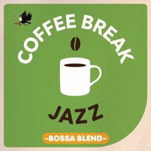 COFFEE BREAK JAZZ（BOSSA BLEND）