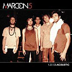 マルーン5/1.22.03.ACOUSTIC