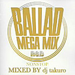 dj takuro/MEGA MIX BALLADS〜Non Stop