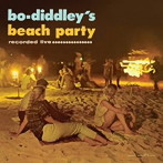 ボ・ディドリー/ボ・ディドリーのビーチ・パーティー