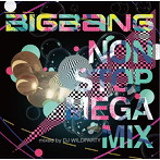 BIGBANG/BIGBANG NON STOP MEGA MIX mixed by DJ WILD