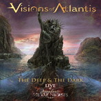 ヴィジョンズ・オブ・アトランティス/ザ・ディープ・アンド・ザ・ダーク・ライヴ〜シンフォニック・メタル・ナイツ【ライヴCD/日本語解説書封入】
