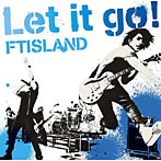 FTISLAND/Let it go！