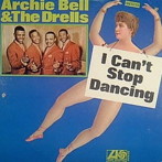 アーチー・ベル＆ザ・ドレルズ/アイ・キャント・ストップ・ダンシング