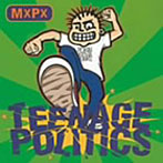 MXPX/ティーンエイジ・ポリティクス
