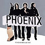 フェニックス/イッツ・ネヴァー・ビン・ライク・ザット-来日記念盤-