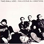 トゥー・ボール・ルー/Balloons＆Lobsters