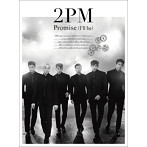 2PM/Promise(I’ll be)-Japanese ver.-(初回生産限定盤A)(DVD付)