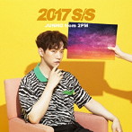 JUNHO（From 2PM）/2017 S/S（初回生産限定盤B）