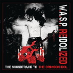 W.A.S.P/リアイドライズド〜ザ・サウンドトラック・トゥ・ザ・クリムゾン・アイドル【初回限定盤2CD＋DVD/日本語解説書封入/歌詞対訳付き/日本語字幕付き】