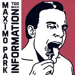 マキシモ・パーク/トゥー・マッチ・インフォメーション