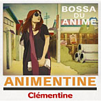 クレモンティーヌ/アニメンティーヌ〜Bossa Du Anime〜