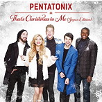 ペンタトニックス/ザッツ・クリスマス・トゥ・ミー（ジャパン・エディション）（期間生産限定盤）