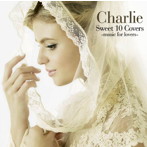 Charlie/Sweet 10 Covers〜music for lovers〜