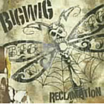 ビッグ・ウィグ/Reclamation