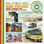 Mr.BEATS a.k.a. DJ CELORY/ISLAND CAFE meets BON-VOYAGE Surf Lovers Mix mixed by Mr. BEATS a.k.a. DJ CELORY