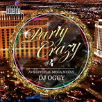 DJ OGGY/PARTY CRAZY ＃4-AV8 OFFICIAL MEGA MIXXX-