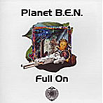 PLANET B.E.N./FULL ON