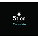 5tion/Rise＆Shine