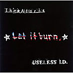 アタリス/Useless ID/Let It Burn