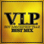 V.I.P.-HOT R＆B/HIPHOP TRAX-BEST MIX