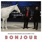 フランシス・マクドナルド＆ハリー・パイ/ボンジュール